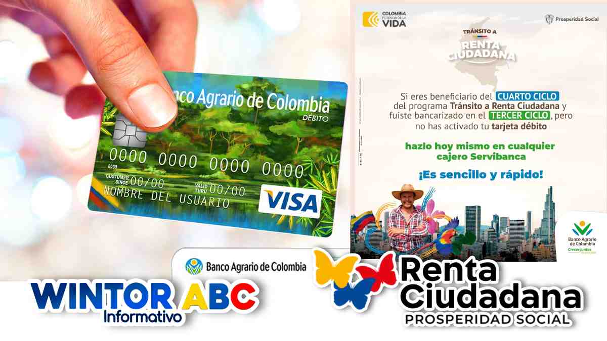 Banco Agrario de Colombia: Atención Beneficiarios Renta Ciudadana 4 ciclo 2023 ¡Activa tu nueva tarjeta débito hazlo hoy mismo en cualquier cajero Servibanca! - WINTOR ABC
