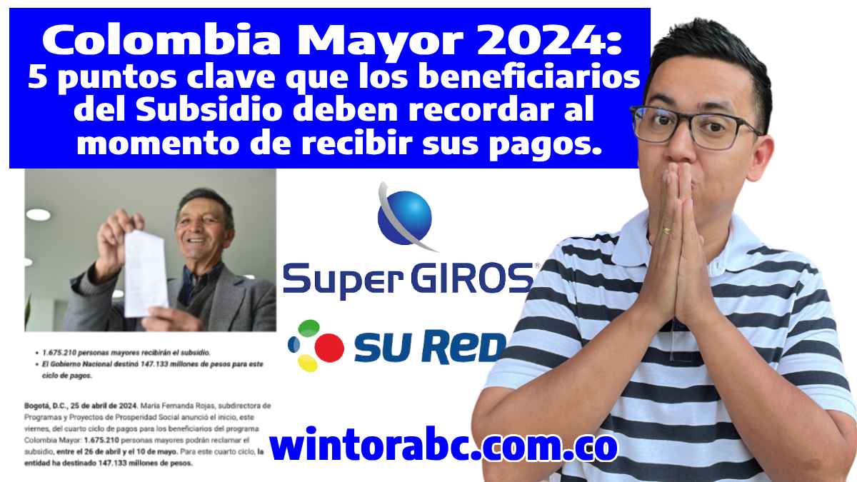 Imagen de Colombia Mayor 2024: 5 puntos clave que los beneficiarios del Subsidio deben recordar al momento de recibir sus pagos. wintorabc.com.co