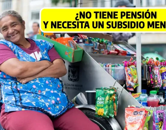 ¿No tiene pensión y necesita un subsidio mensual?