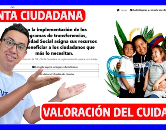 Pago de Valoración del Cuidado en Renta Ciudadana: Consulta Dónde y Cómo Cobrar con tu Cédula 500 mil pesos