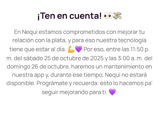 Nequi suspenderá temporalmente su servicio este fin de semana por mantenimiento: conoce los horarios y recomendaciones para los usuarios 4 Mensaje de Nequi donde informa la suspensión temporal del servicio por mantenimiento.