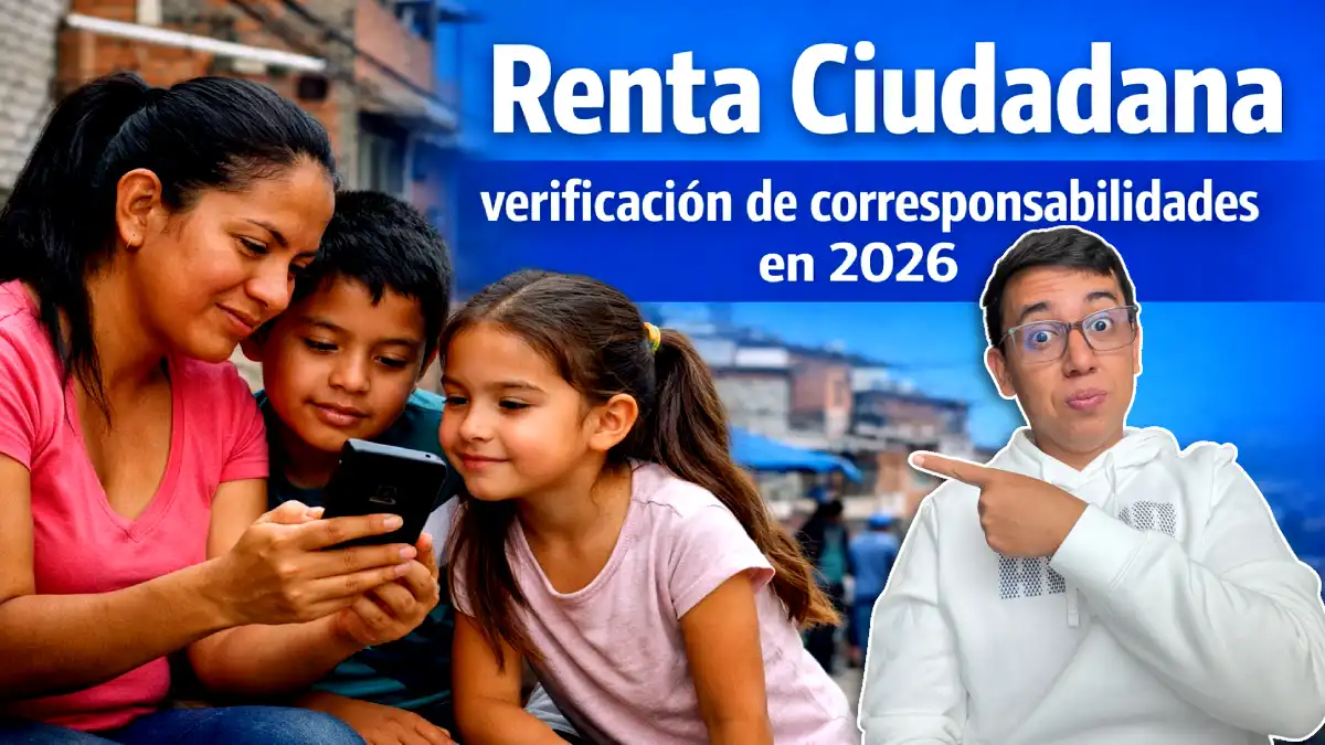 ¿Recibes Renta Ciudadana? Así será la verificación de corresponsabilidades en 2026 1 Imagen de corresponsabilidades en 2026 de Renta Ciudadana