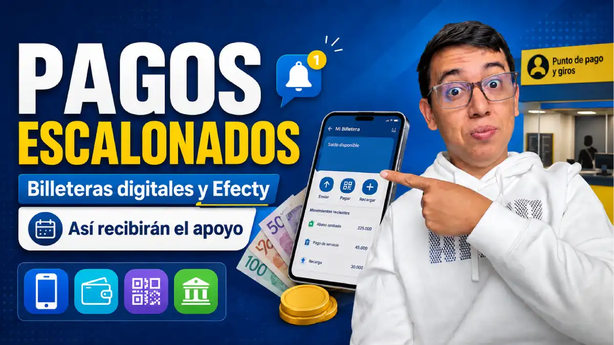 Pagos escalonados por billeteras digitales y Efecty: así recibirán el apoyo los beneficiarios 1 Imagen sobre Pagos escalonados de IMG en 2026