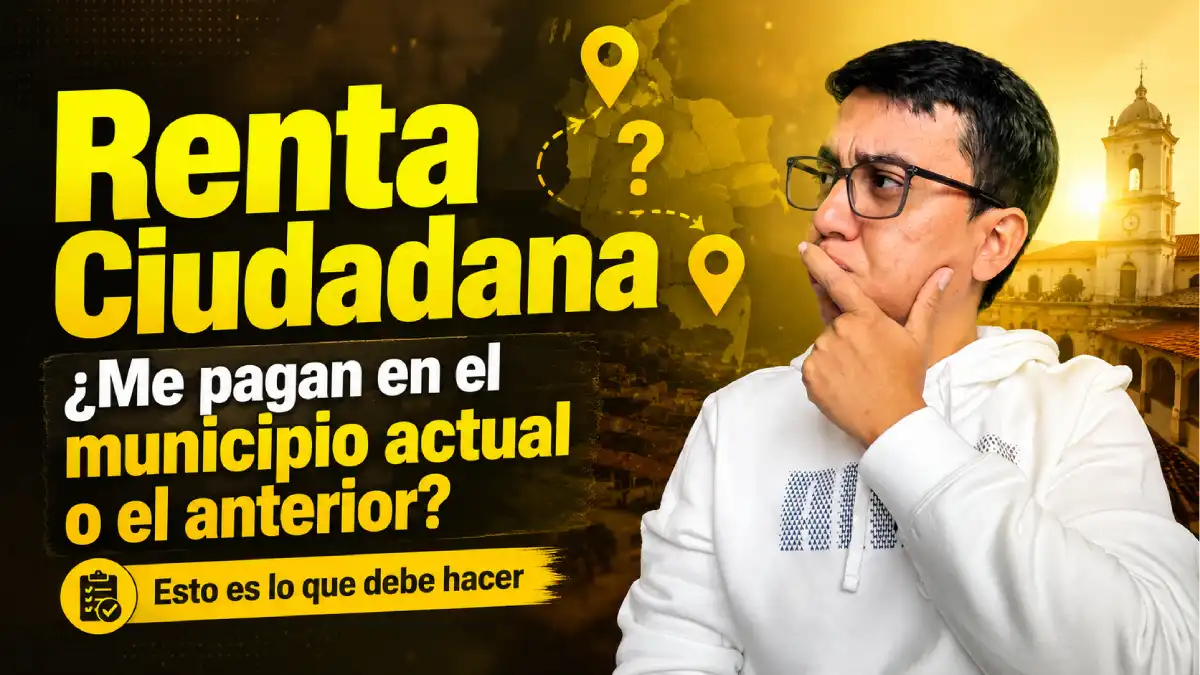 Renta Ciudadana: ¿dónde me pagan si cambié de municipio y qué debo hacer? 1 Imagen de que cambié de municipio me llega Renta e IVA en junio 2026