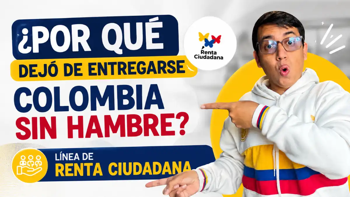 ¿Por qué dejó de entregarse Colombia Sin Hambre en Renta Ciudadana? Esta es la explicación oficial 1 Imagen sobre que paso con Colombia Sin Hambre