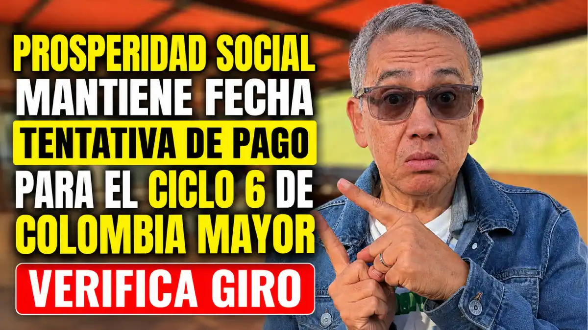 Prosperidad Social mantiene fecha tentativa de pago para el ciclo 6 de Colombia Mayor 1 Imagen sobre el ciclo 6 de Colombia Mayor