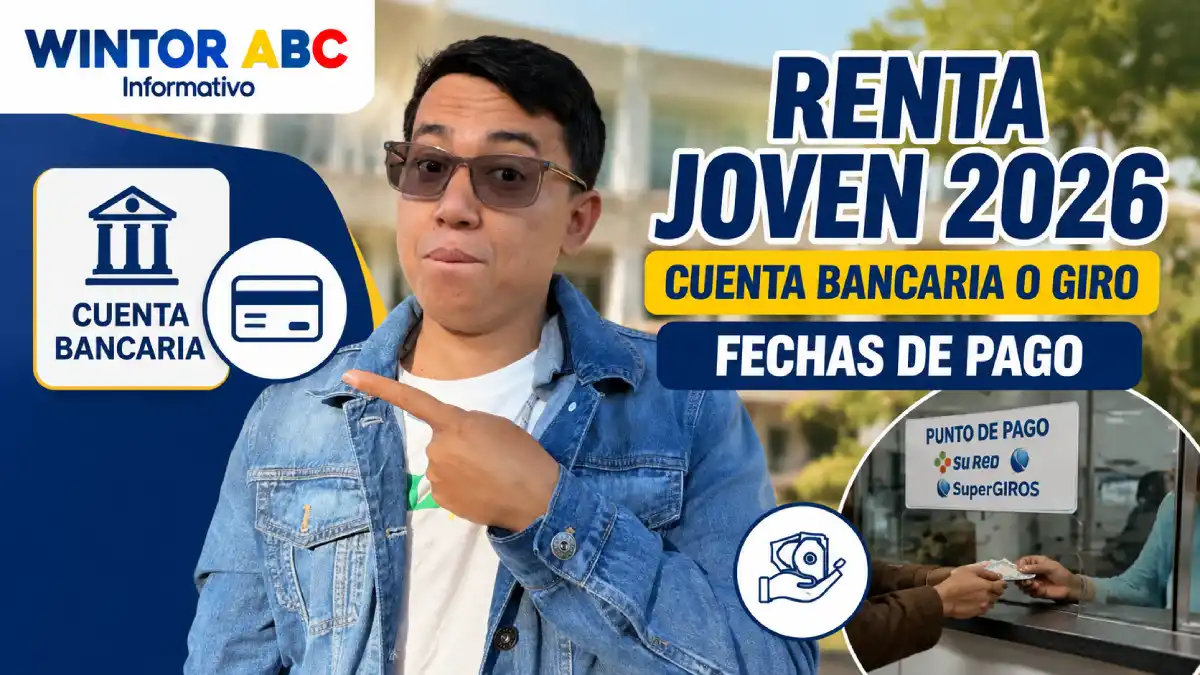 Renta Joven: así será la entrega del pago por cuenta bancaria y giro en septiembre 1 Modalidades de pago de Renta Joven 2026 por cuenta bancaria o giro