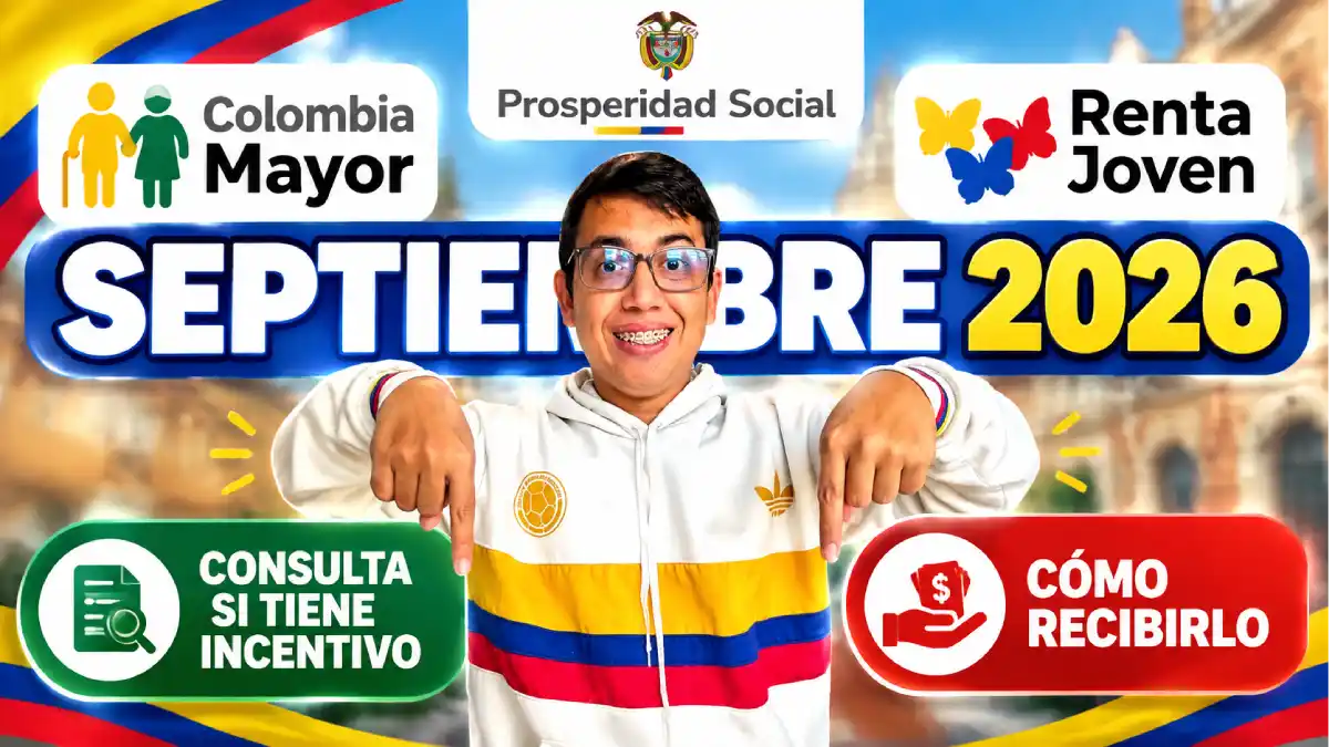 Colombia Mayor y Renta Joven septiembre 2026: cómo consultar si tiene incentivo y cómo recibirlo 1 Colombia Mayor y Renta Joven septiembre 2026 consulta de incentivos y pagos