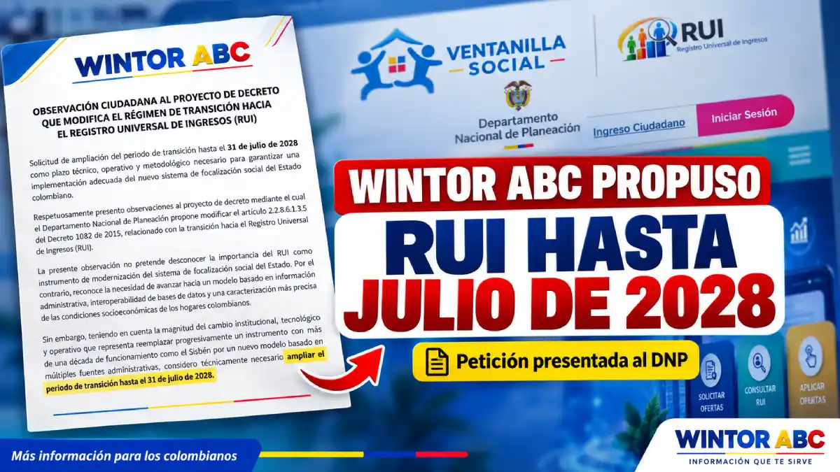Wintor ABC propuso al DNP extender hasta julio de 2028 la transición del Sisbén al RUI 1 Wintor ABC propone al DNP ampliar hasta julio de 2028 la transición del Sisbén al RUI.